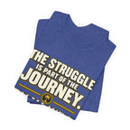 Copy of The struggle is part of the journey T‑Shirt