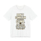 Copy of Don't complain about the climbing, it leads to the top T‑Shirt