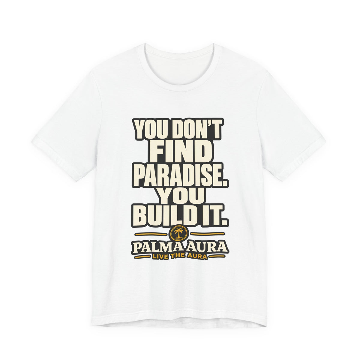 Copy of You don't find paradise you build it T‑Shirt