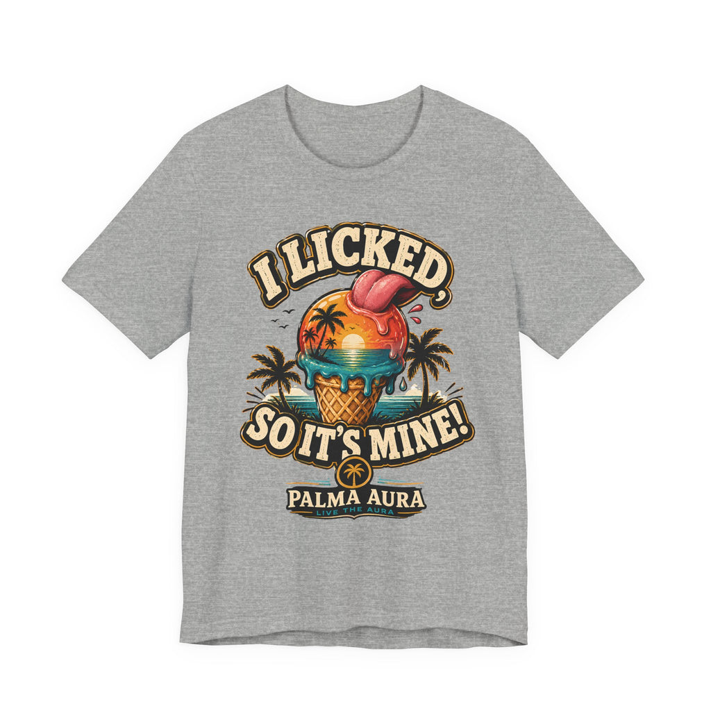 I licked so it's mine T‑Shirt