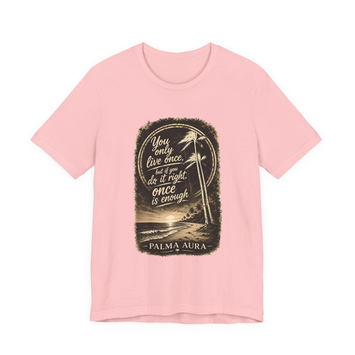 Copy of You only live once, but if you do it right, once is enough T‑Shirt