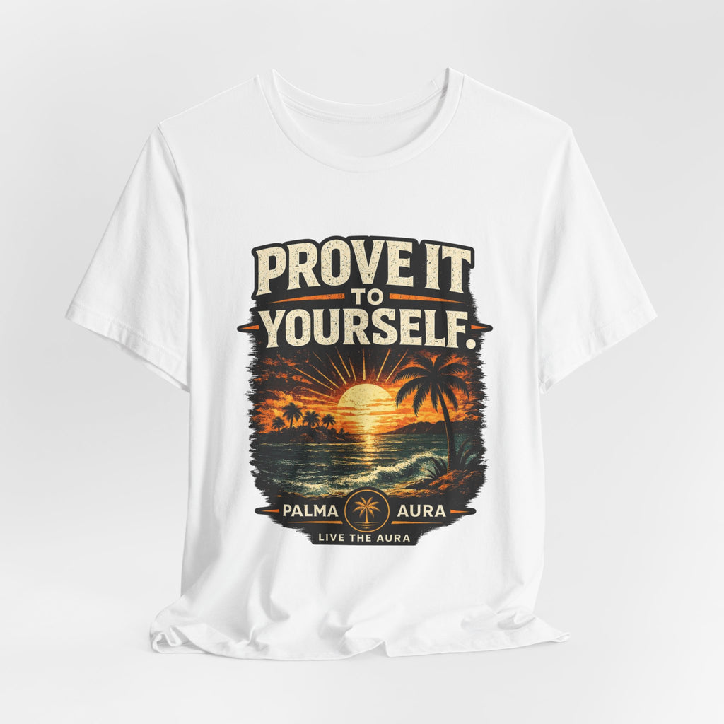 Copy of Prove it to yourself T‑Shirt