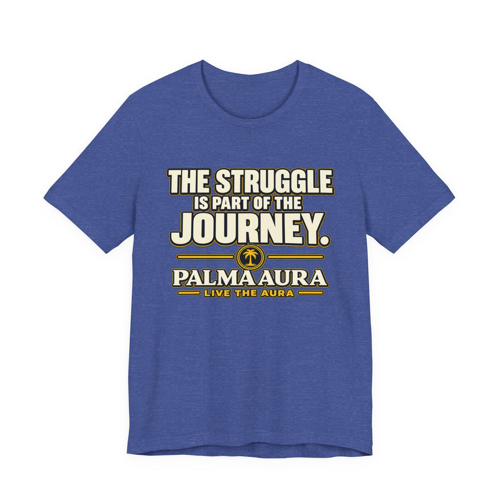 Copy of The struggle is part of the journey T‑Shirt