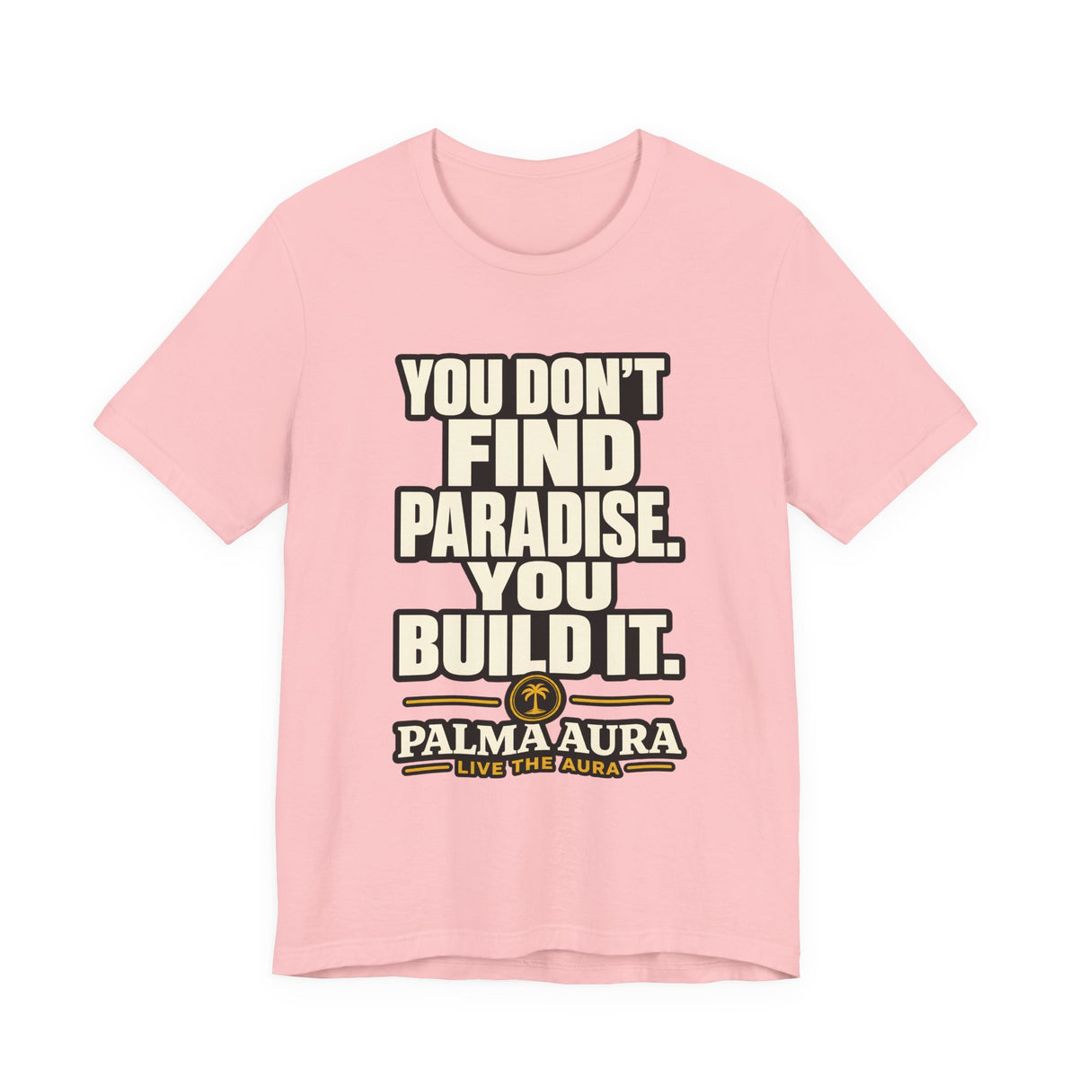Copy of You don't find paradise you build it T‑Shirt