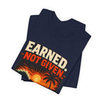 Copy of Earned not Given T‑Shirt