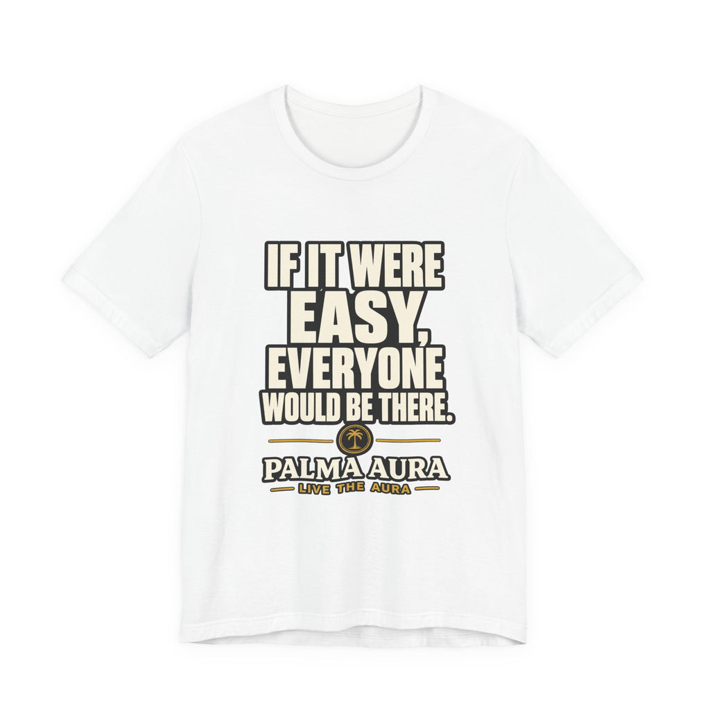 Copy of If it were Eesy everyone would be here T‑Shirt