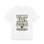 Copy of If it were Eesy everyone would be here T‑Shirt