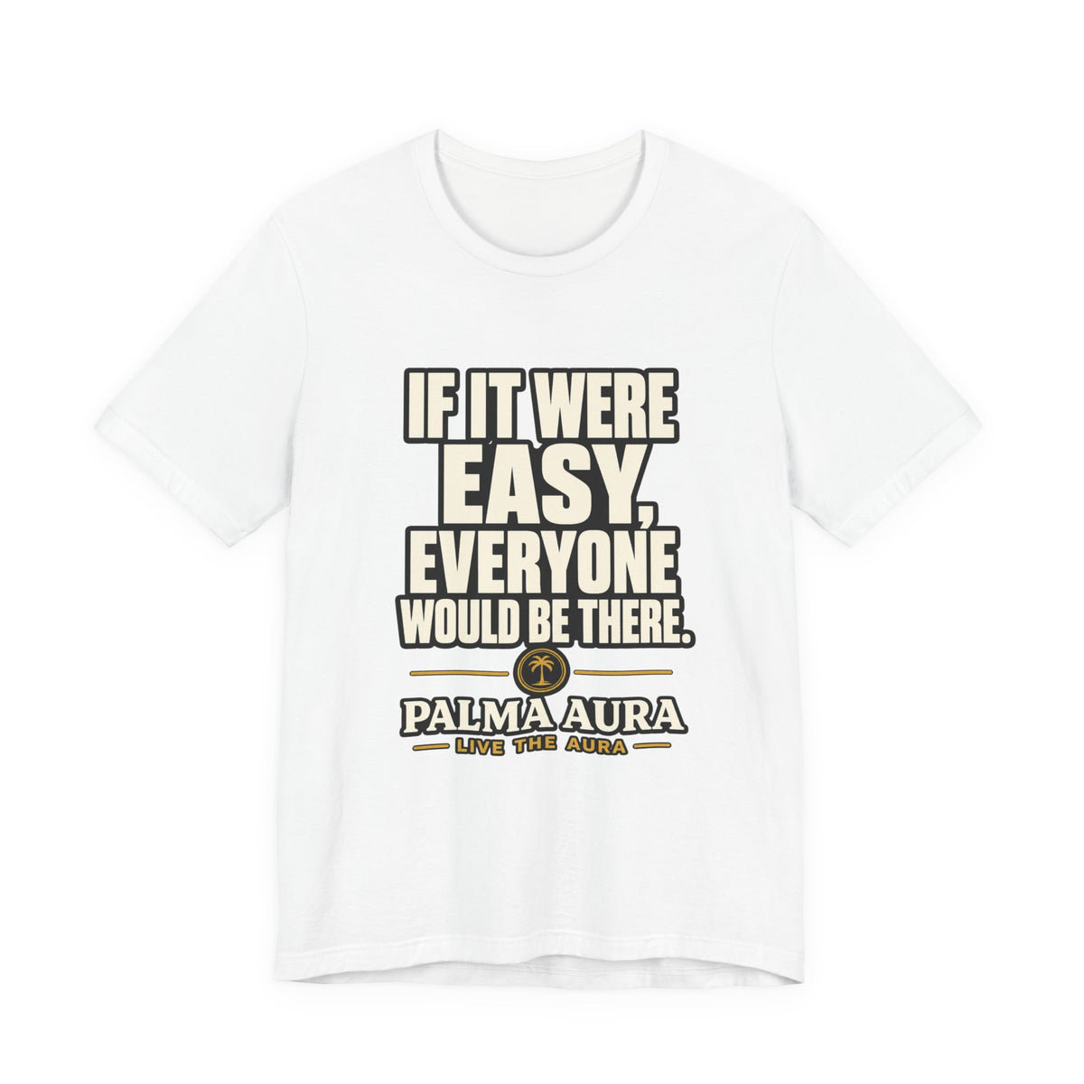 Copy of If it were Eesy everyone would be here T‑Shirt