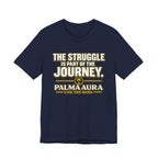 Copy of The struggle is part of the journey T‑Shirt