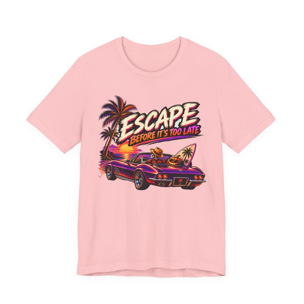 Escape Before Is To Late T-Shirt