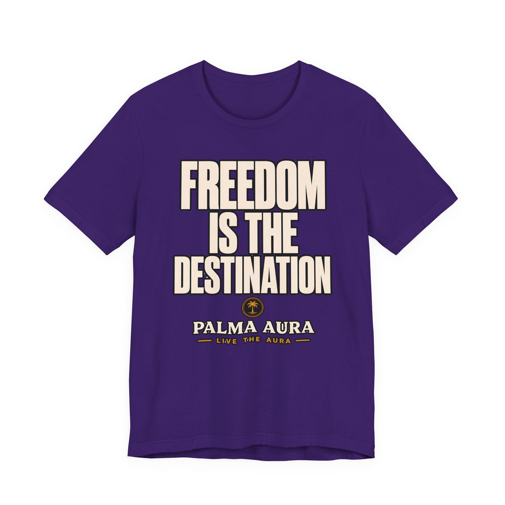 Freedom is the Destination T‑Shirt