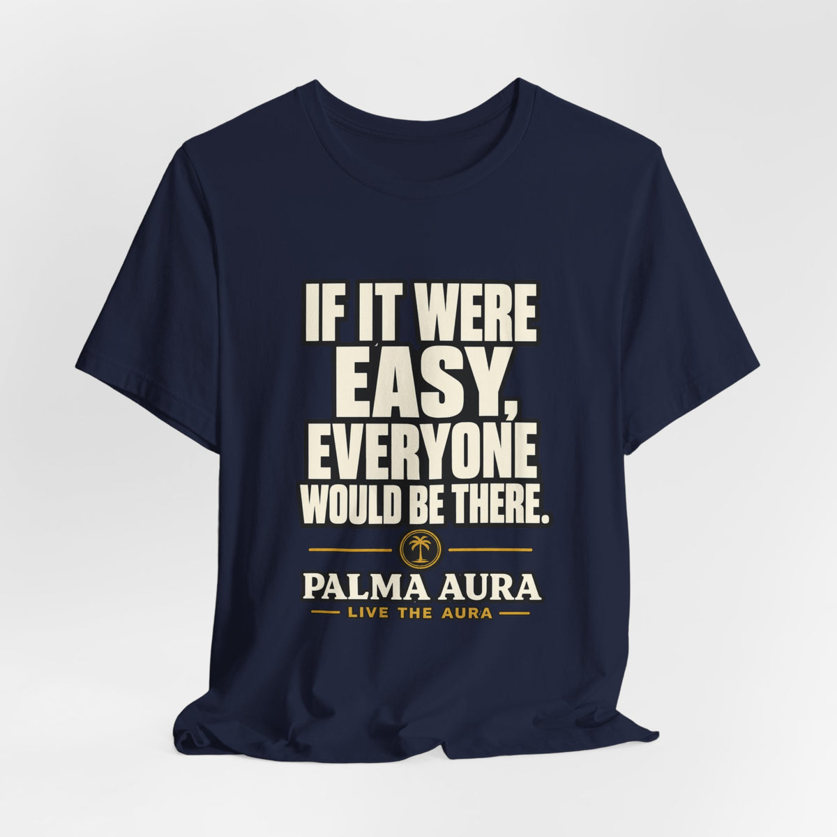 Copy of If it were Eesy everyone would be here T‑Shirt