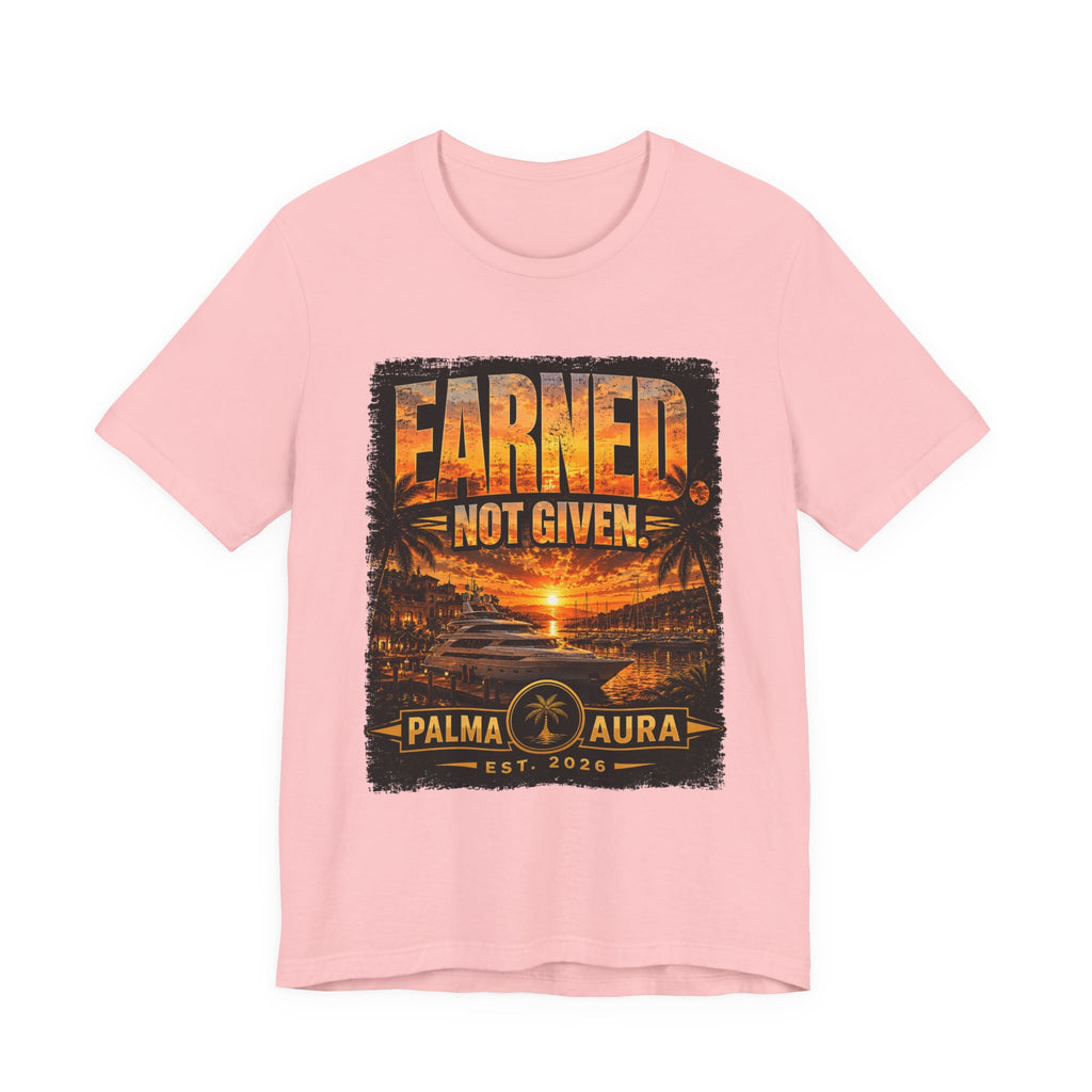 Copy of Earned Not given T‑Shirt