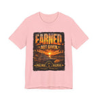 Copy of Earned Not given T‑Shirt