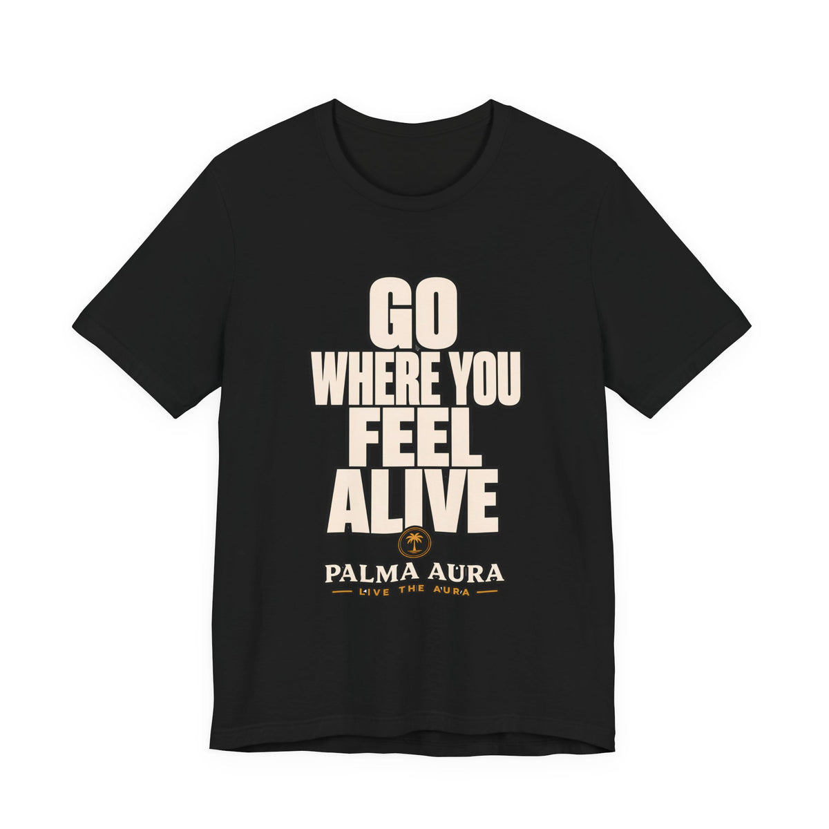 Copy of Go Where You Feel Alive T‑Shirt
