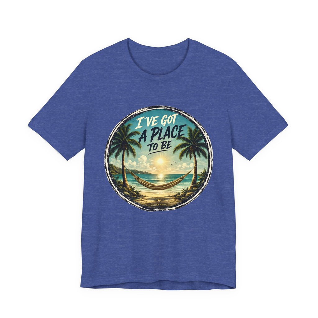 Copy of Copy of Copy of I've got a place to be T‑Shirt