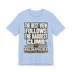 The best view follows the hardest climb T‑Shirt