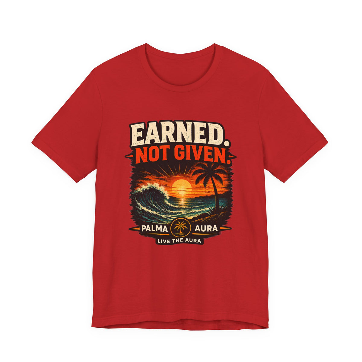 Copy of Earned not Given T‑Shirt