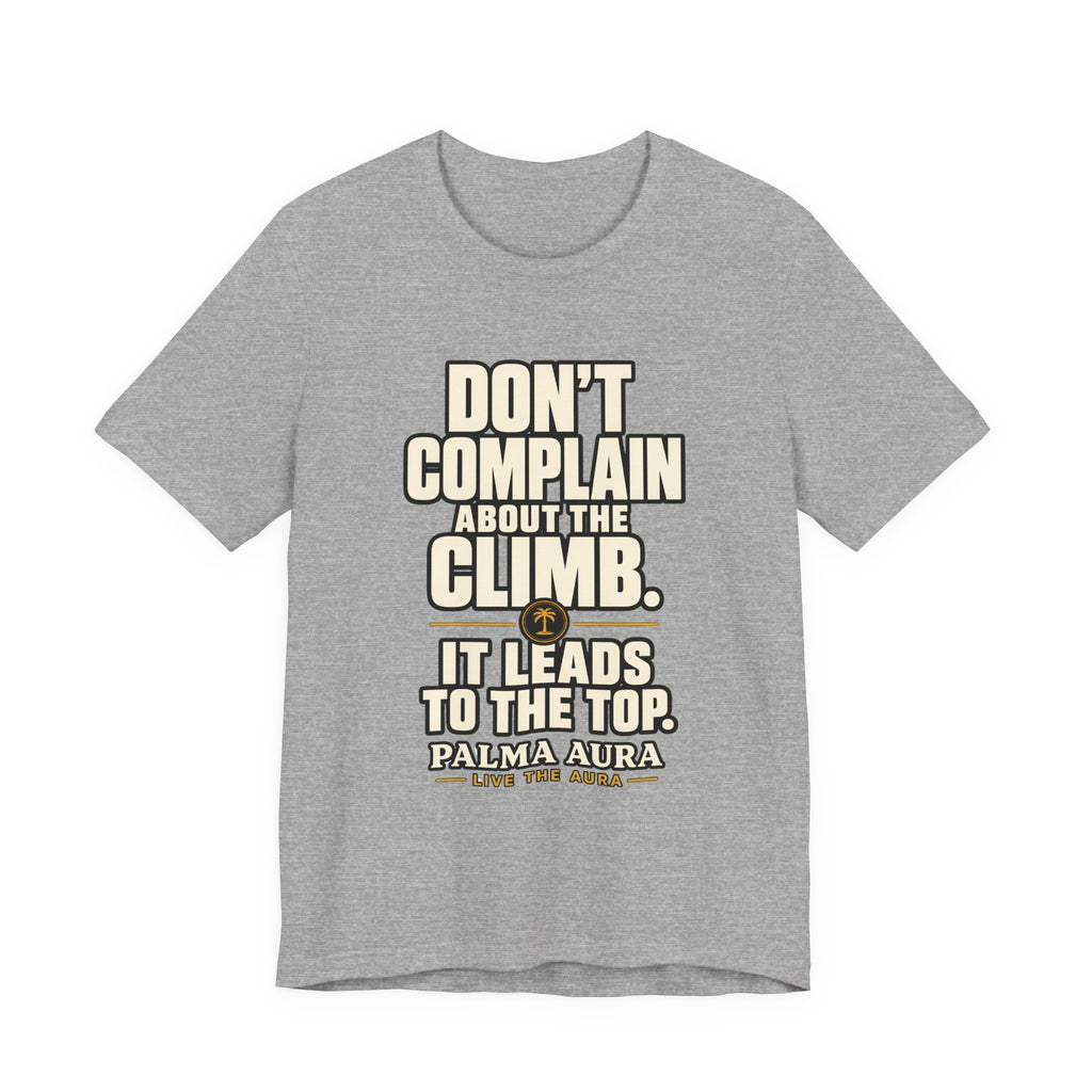 Copy of Don't complain about the climbing, it leads to the top T‑Shirt
