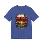Copy of Earned not Given T‑Shirt