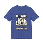 Copy of If it were Eesy everyone would be here T‑Shirt