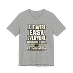 Copy of If it were Eesy everyone would be here T‑Shirt