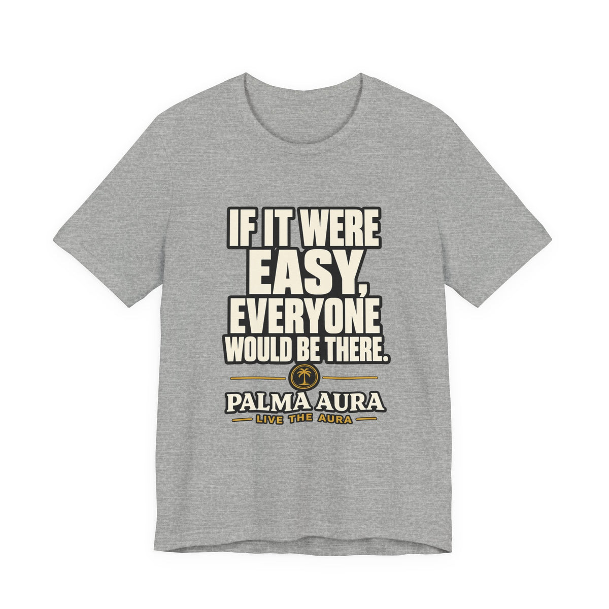 Copy of If it were Eesy everyone would be here T‑Shirt