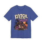 Witch I'm On Vacation  T-Shirt