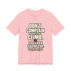 Copy of Don't complain about the climbing, it leads to the top T‑Shirt