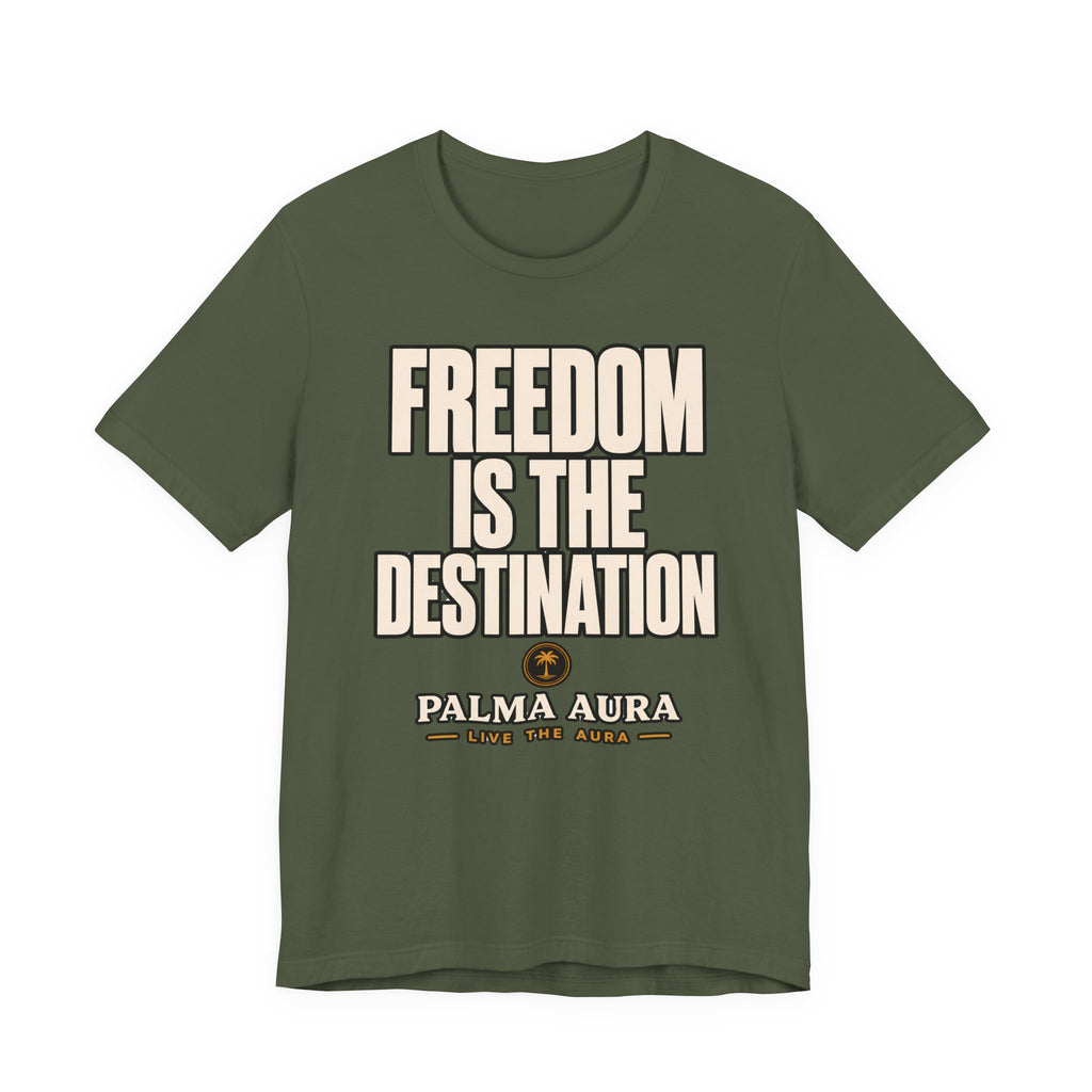 Freedom is the Destination T‑Shirt