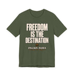 Freedom is the Destination T‑Shirt