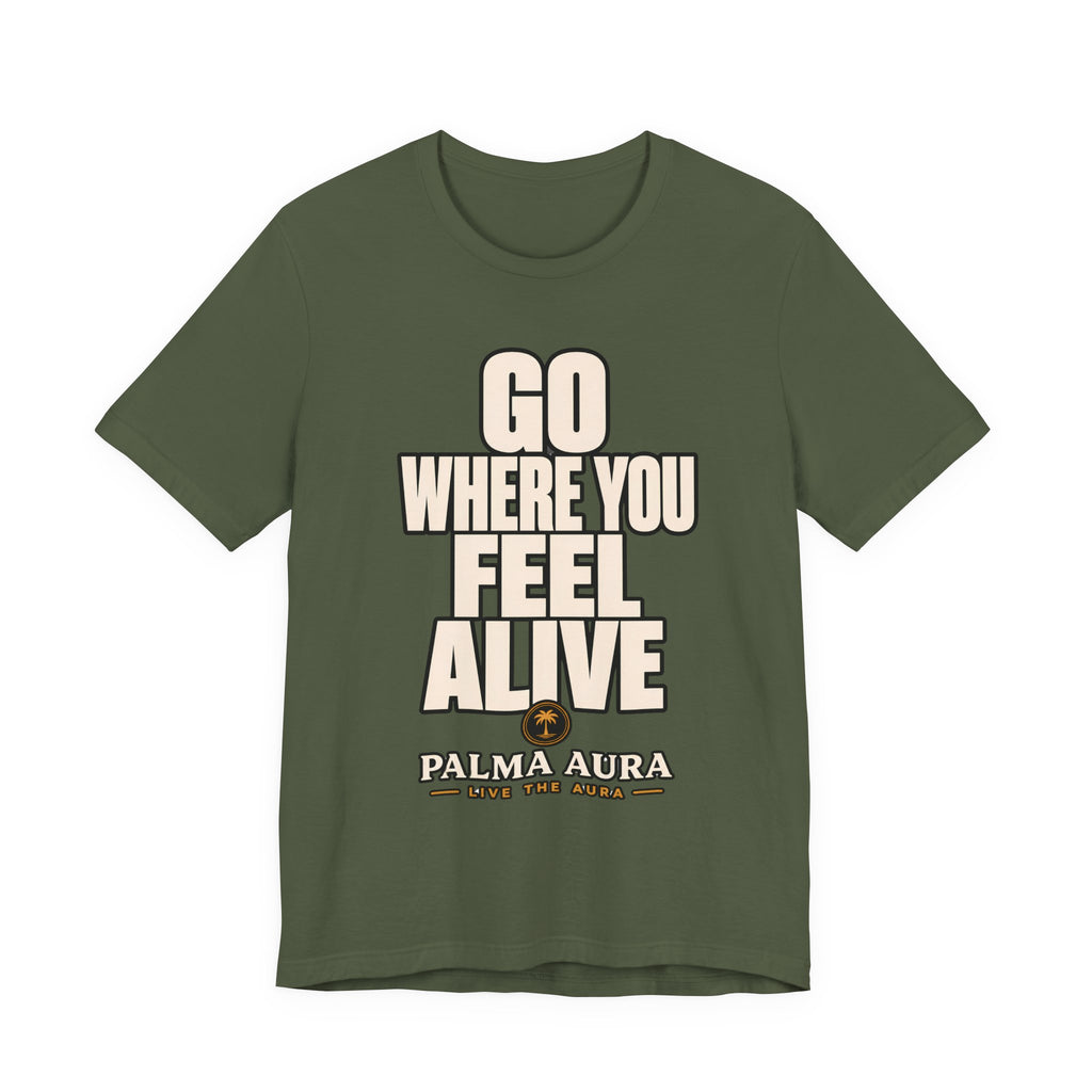 Go Where You Feel Alive T‑Shirt