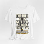 Copy of The Hill get steeper. So does the view T‑Shirt