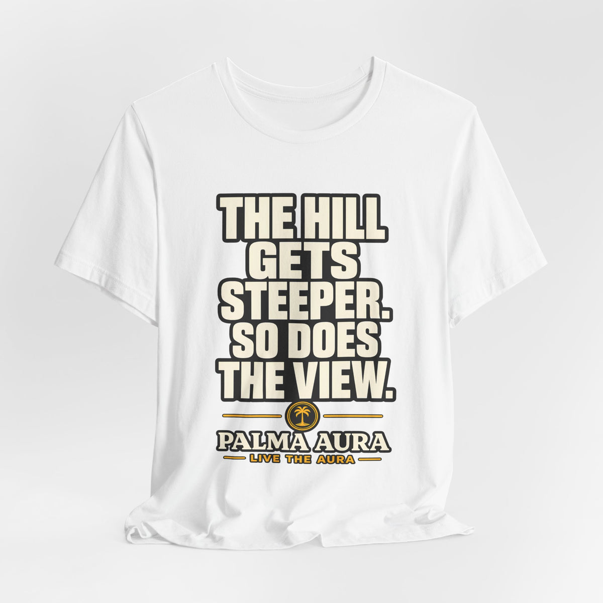Copy of The Hill get steeper. So does the view T‑Shirt