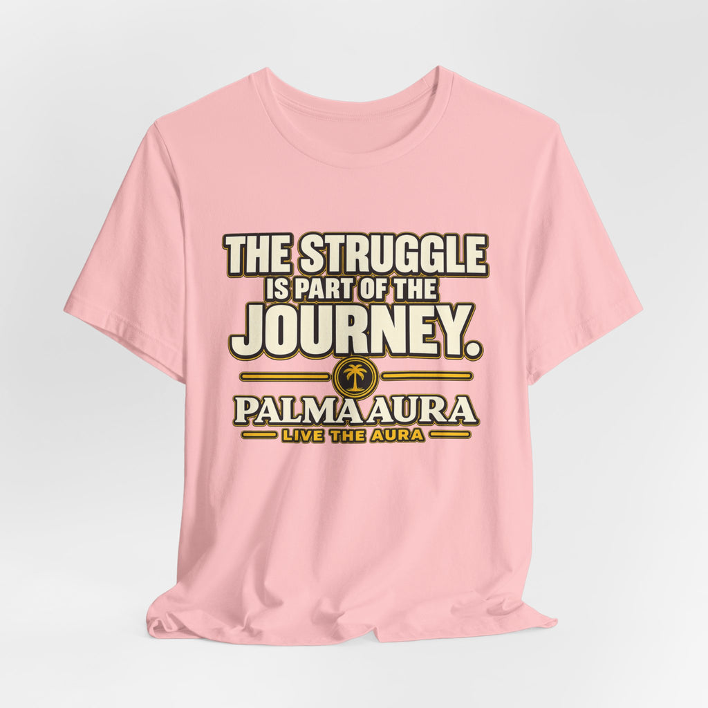 Copy of The struggle is part of the journey T‑Shirt