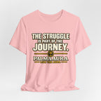 Copy of The struggle is part of the journey T‑Shirt