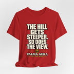Copy of The Hill get steeper. So does the view T‑Shirt
