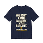 Copy of You don't find paradise you build it T‑Shirt