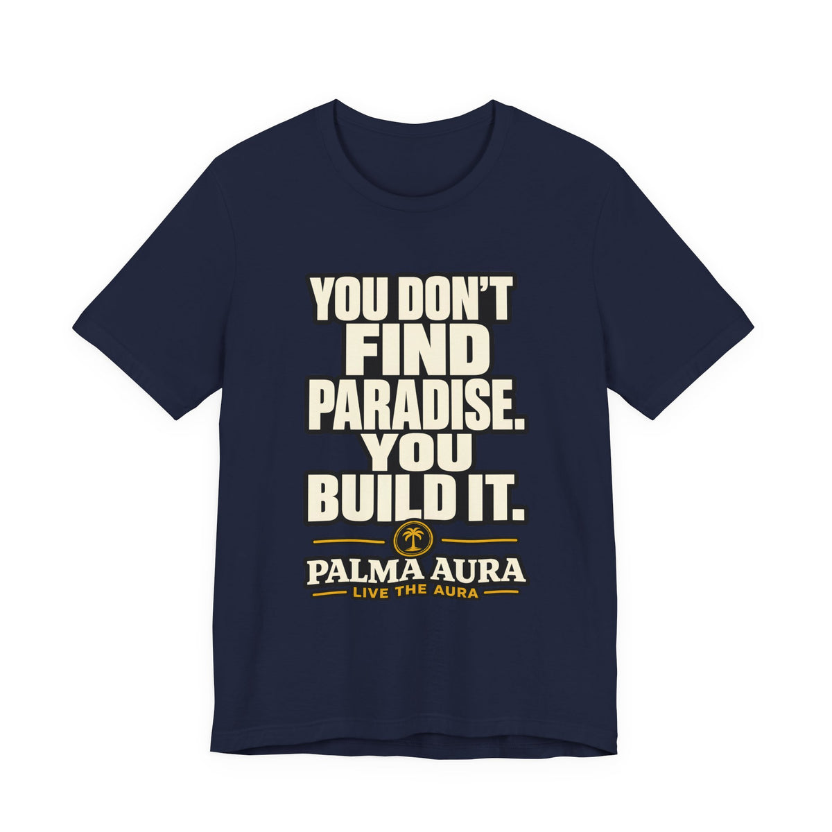 Copy of You don't find paradise you build it T‑Shirt