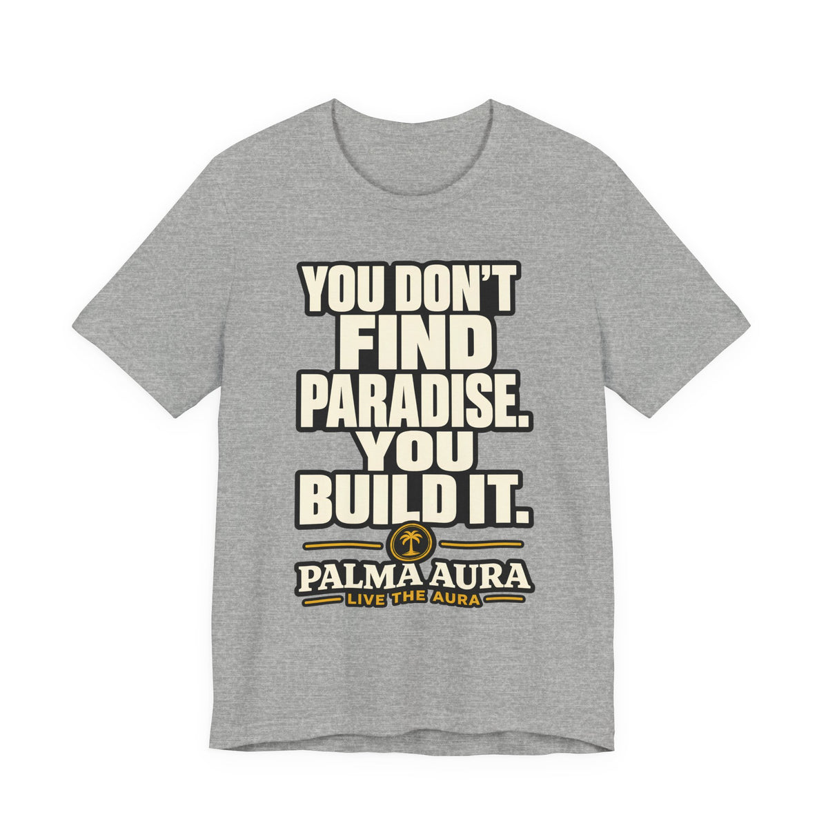 You don't find paradise you build it T‑Shirt