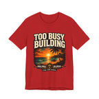 Copy of Too Busy Building T‑Shirt
