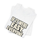Copy of If it were Eesy everyone would be here T‑Shirt