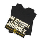 Copy of The struggle is part of the journey T‑Shirt