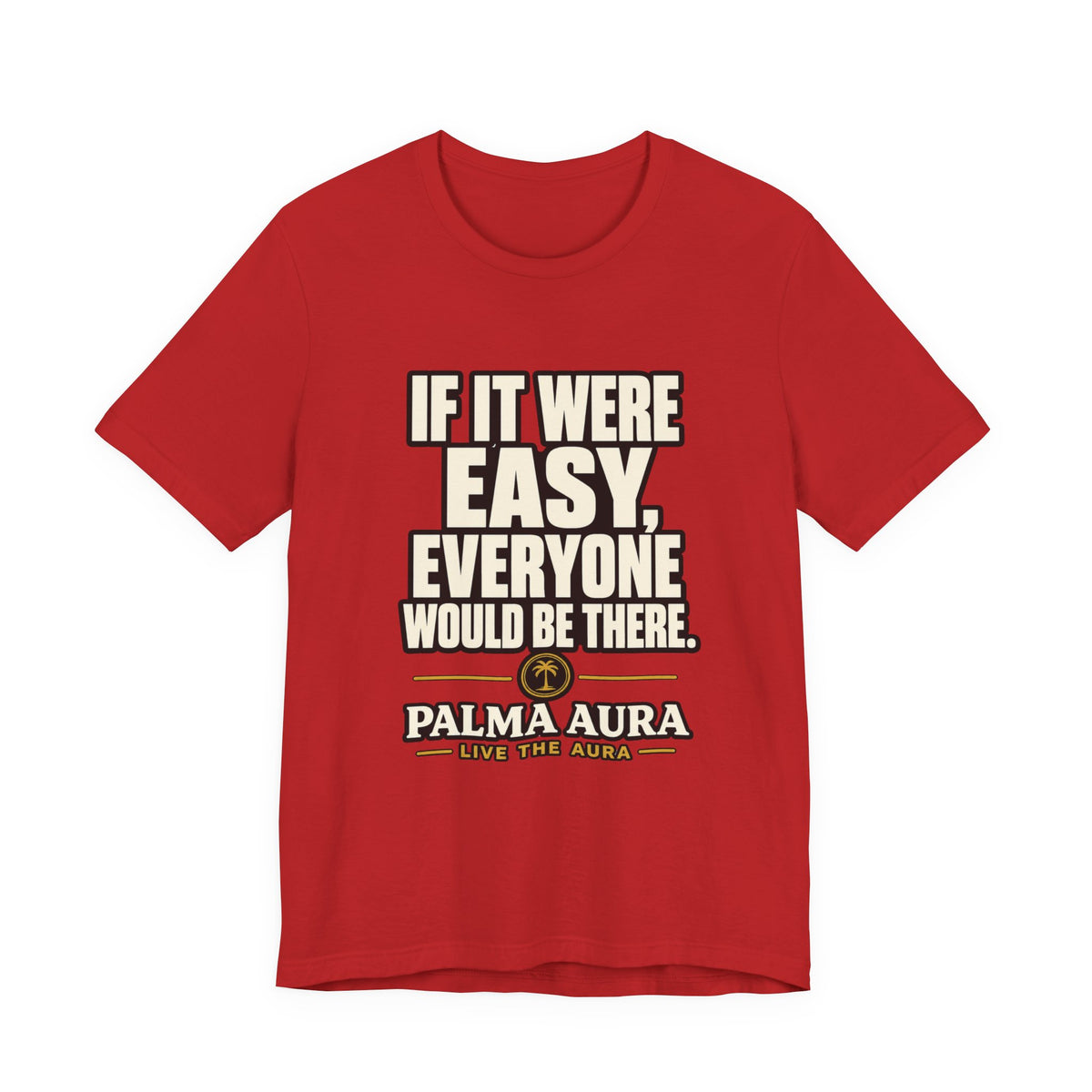 Copy of If it were Eesy everyone would be here T‑Shirt