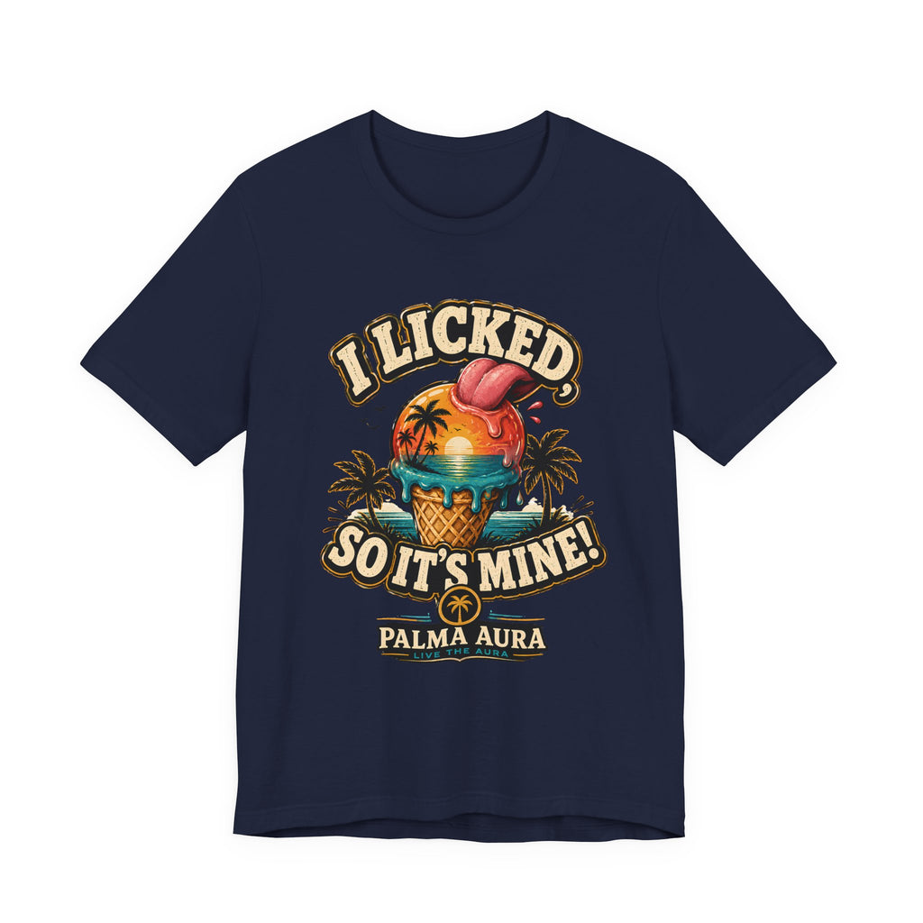 Copy of I licked so it's mine T‑Shirt