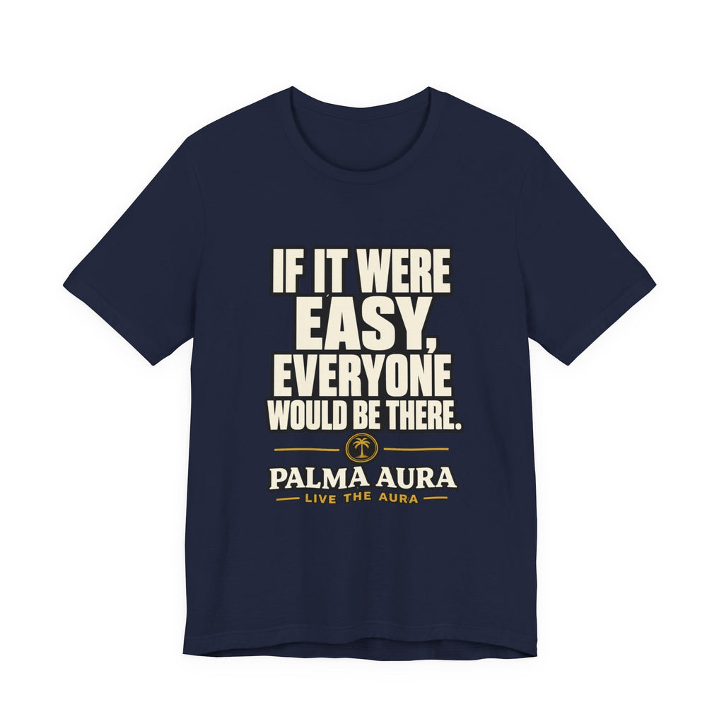 Copy of If it were Eesy everyone would be here T‑Shirt