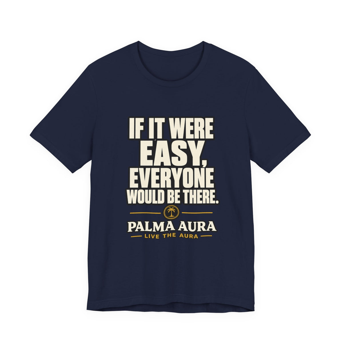Copy of If it were Eesy everyone would be here T‑Shirt