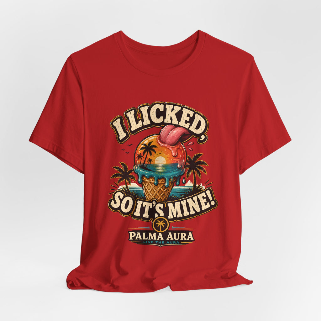 Copy of I licked so it's mine T‑Shirt