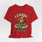 Copy of I licked so it's mine T‑Shirt