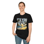 See you at the beach T-Shirt